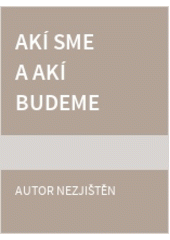 Akí sme a akí budeme