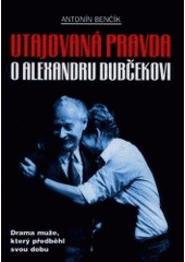 Utajovaná pravda o Alexandru Dubčekovi CZ