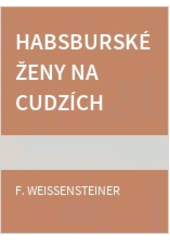 Habsburské ženy na cudzích trónoch