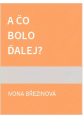 A čo bolo ďalej?
