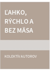 Ľahko, rýchlo a bez mäsa