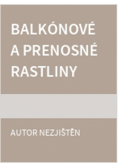Balkónové a prenosné rastliny pre každého
