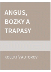 Angus, bozky a trapasy