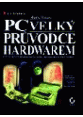 PC - Velký průvodce hardwarem - edice profesionál CZ