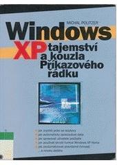 Windows XP - tajemství a kouzla Příkazového řádku CZ
