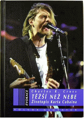 Těžší než nebe - Životopis Kurta Cobaina CZ