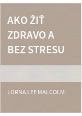 Ako žiť zdravo a bez stresu