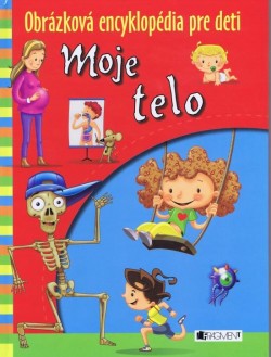 Obrázková encyklopédia pre deti – Moje telo