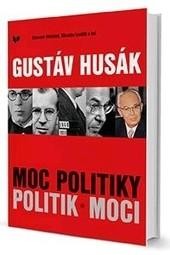 Gustáv Husák - Moc politiky - Politik moci