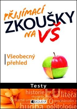 Přijímací zkoušky na VŠ: Všeobecný přehled CZ
