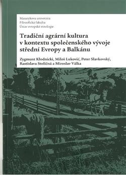 Tradiční agrární kultura v kontextu společenského vývoje střední Evropy a Balkánu CZ