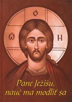 Pane Ježišu, nauč ma modliť sa