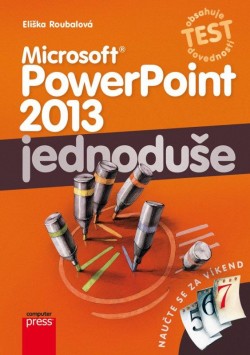 Microsoft PowerPoint 2013 jednoduše CZ