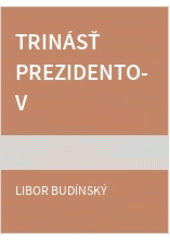 Trinásť prezidentov