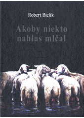 Akoby niekto nahlas mlčal