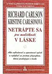 Netrápte sa pre maličkosti v láske