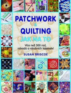 Patchwork a quilting - Jak na to CZ