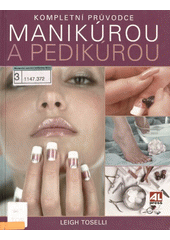 Kompletní průvodce manikúrou a pedikúrou CZ