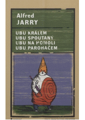 Ubu králem, Ubu spoutaný, Ubu na homoli, Ubu paroháčem CZ