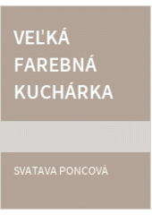 Veľká farebná kuchárka pre mladé rodiny a šikovné gazdinky