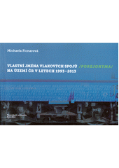 Vlastní jména vlakových spojů (porejonyma) na území ČR v letech 1993–2013 CZ