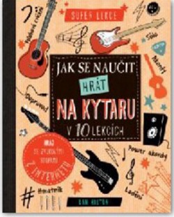 Jak se naučit hrát na kytaru v 10 lekcích CZ