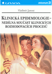 Klinická epidemiologie - nedílná součást klinických rozhodovacích procesů CZ
