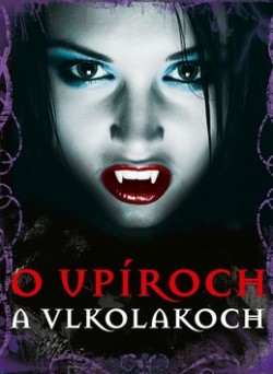 O upíroch a vlkodlakoch