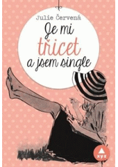 Julie Červená: Je mi třicet a jsem single CZ