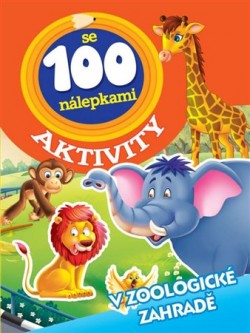 V zoologické zahradě - Aktivity se 100 nálepkami CZ