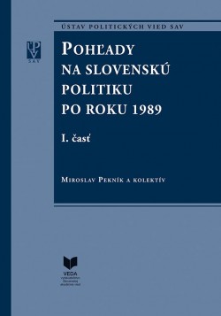 Pohľady na slovenskú politiku po roku 1989 (I. a II. časť)