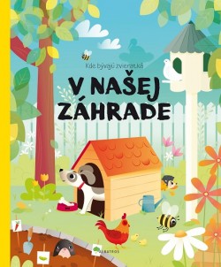 Kde bývajú zvieratká v našej záhrade