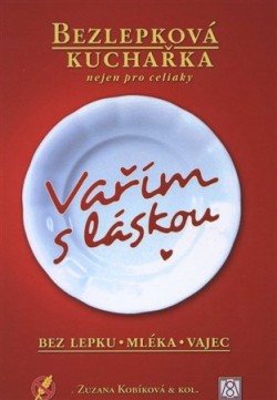 Vařím s láskou: bez lepku, mléka, vajec CZ