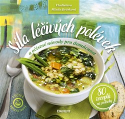 Síla léčivých polévek - 80 receptů na polévky CZ