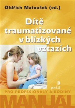 Dítě traumatizované v blízkých vztazích CZ