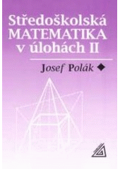 Středoškolská matematika v úlohách II CZ