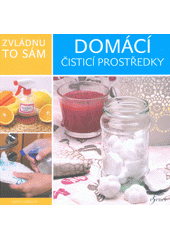 Zvládnu to sám: Domácí čisticí prostředky