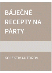 Báječné recepty na párty