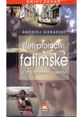 Třetí proroctví fatimské a jiná tajemná poselství CZ