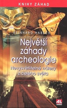 Největší záhady archeologie CZ