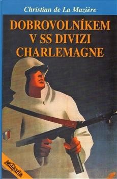 Dobrovolníkem v SS divizi Charlemagne CZ