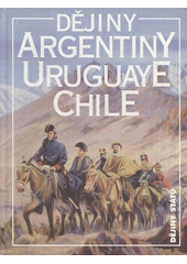 Dějiny Argentiny, Uruguaye, Chile CZ