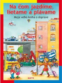Na čom jazdíme, lietame a plávame