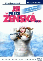 Jsi přece ženská… Malý lehce feministický rádce CZ